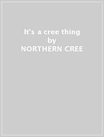 It's a cree thing - NORTHERN CREE