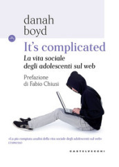 It s complicated. La vita sociale degli adolescenti sul web