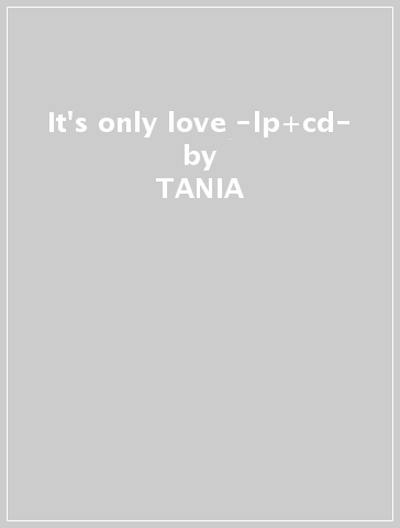 It's only love -lp+cd- - TANIA & HER BIGBAN MARIA