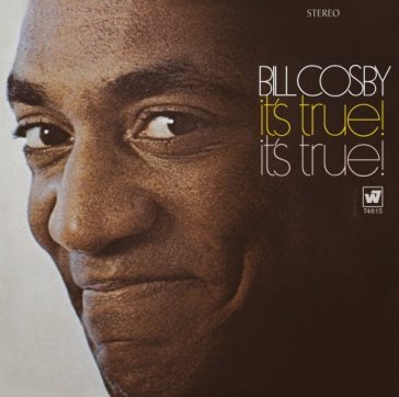 It's true! it's true! - Bill Cosby