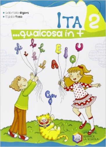 Ita... Qualcosa in più. Per la 2ª classe elementare - Gabriella Rigoni - Egidia Toso