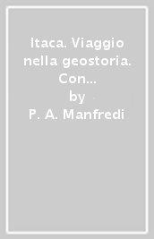 Itaca. Viaggio nella geostoria. Con atlante. Per le Scuole superiori. Con ebook. Con espansione online. Vol. 1: Dalla preistoria all impero romano