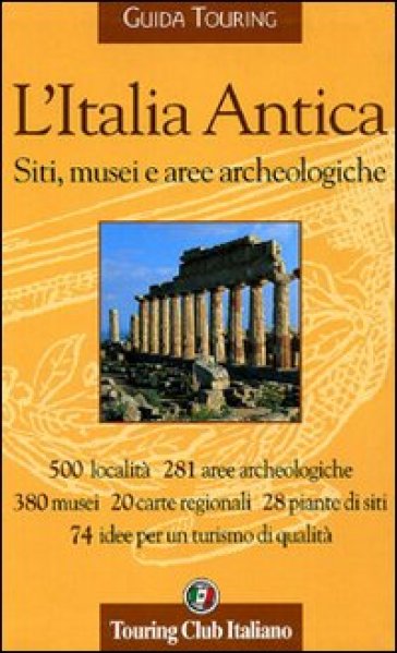 L'Italia Antica. Siti, musei e aree archeologiche