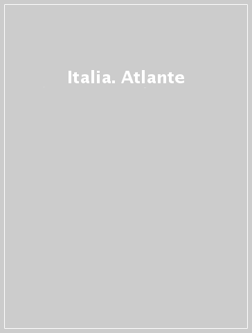 Italia. Atlante