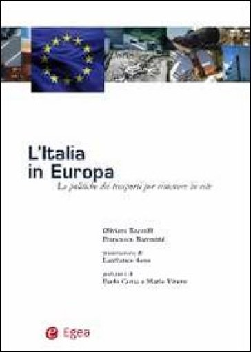 L'Italia in Europa. Le politiche dei trasporti per rimanere in rete - Oliviero Baccelli - Francesco Barontini