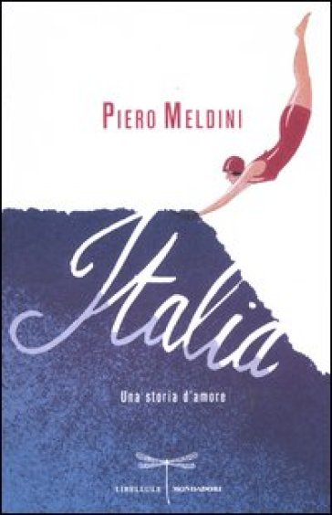 Italia. Una storia d'amore - Piero Meldini