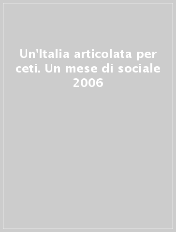 Un'Italia articolata per ceti. Un mese di sociale 2006