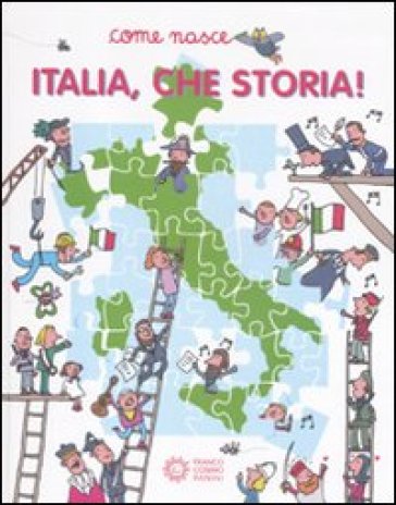 Italia, che storia! Ediz. illustrata