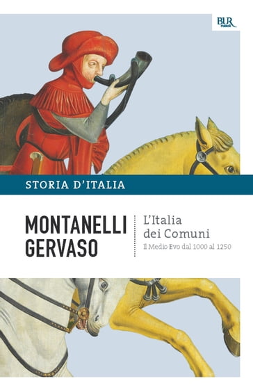L'Italia dei comuni - Il Medio Evo dal 1000 al 1250 - Indro Montanelli - Roberto Gervaso