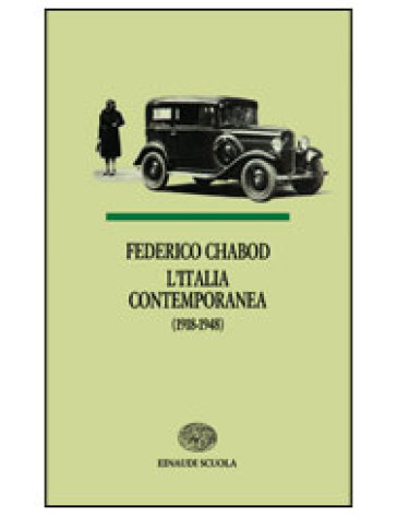 L'Italia contemporanea (1918-1948). Per le Scuole superiori - Federico Chabod  NA