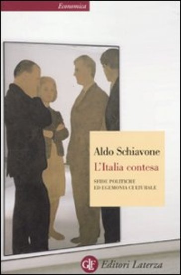 L'Italia contesa. Sfide politiche ed egemonia culturale - Aldo Schiavone