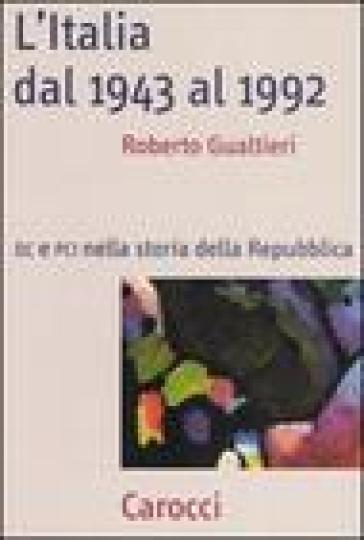 L'Italia dal 1943-1992. DC e PCI nella storia dell Repubblica - Roberto Gualtieri