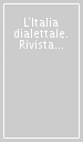 L Italia dialettale. Rivista di dialettologia italiana