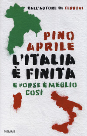 L'Italia è finita. E forse è meglio così - Pino Aprile