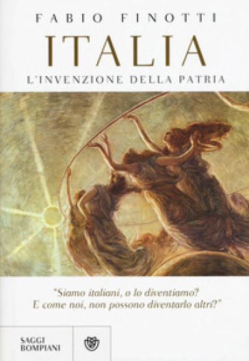 Italia. L'invenzione della patria - Fabio Finotti