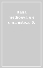 Italia medioevale e umanistica. 6.