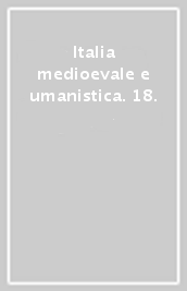 Italia medioevale e umanistica. 18.