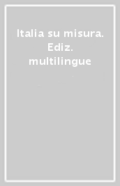 Italia su misura. Ediz. multilingue