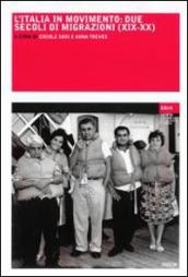L Italia in movimento. Due secoli di migrazioni (XIX-XX)