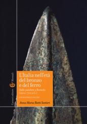 L Italia nell età del bronzo e del ferro. Dalle palafitte a Romolo (2200-700 a. C.). Con aggiornamento online