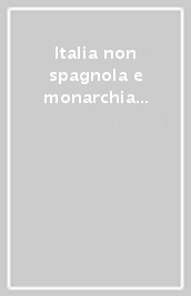 Italia non spagnola e monarchia spagnola tra 