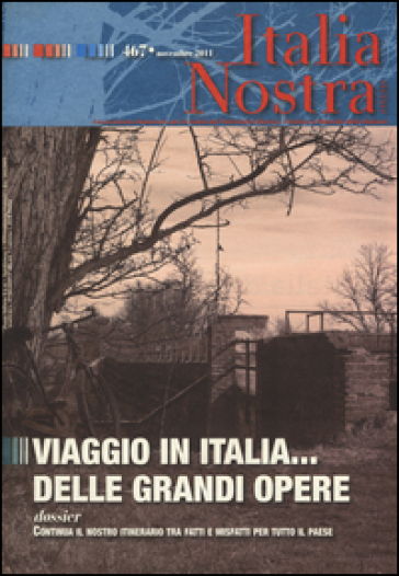Italia nostra (2011). 467: Viaggio in Italia... delle grandi opere - Francesca Marzotto Caotorta