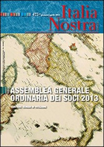 Italia nostra (2013). 475: Assemblea generale ordinaria dei soci 2013