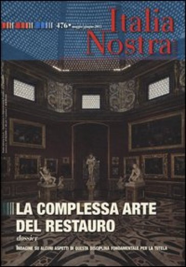 Italia nostra (2013). 476: La complessa arte del restauro