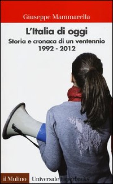 L'Italia di oggi. Storia e cronaca di un ventennio 1992-2012 - Giuseppe Mammarella