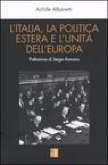 L'Italia, la politica estera e l'unità dell'Europa - Achille Albonetti