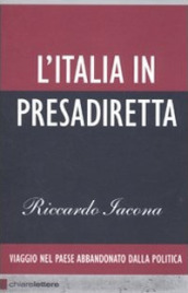 L Italia in presadiretta. Viaggio nel paese abbandonato dalla politica