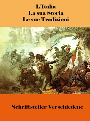 L'Italia, la sua Storia, le sue Tradizioni - Schriftsteller Verschiedene