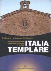 Italia templare. Guida agli insediamenti dell Ordine del Tempio in Italia
