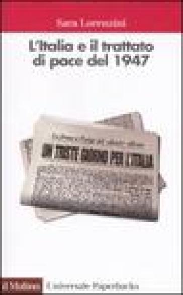 L'Italia e il trattato di pace del 1947 - Sara Lorenzini