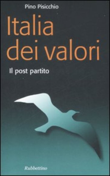 L'Italia dei valori. Il post partito - Pino Pisicchio