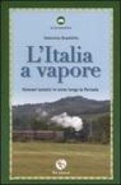 Italia a vapore. Itinerari turistici in treno lungo la penisola (L )