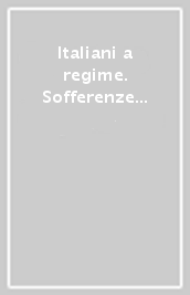 Italiani a regime. Sofferenze e rinunce prima della Liberazione. 1943-1945