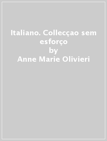 Italiano. Collecçao sem esforço - Anne-Marie Olivieri