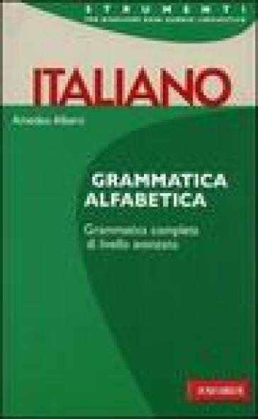 Italiano. Grammatica alfabetica - Amedeo Alberti