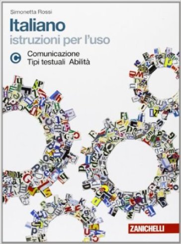 Italiano. Istruzioni per l'uso. Vol. C: Comunicazione, tipi testuali, abilità. Per la Scuola media. Con espansione online - Simonetta Rossi - Giuseppe Aldo Rossi