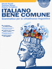 Italiano bene comune. Grammatica per la cittadinanza linguistica. Per il biennio delle Scuole superiori. Con e-book. Con espansione online