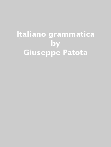 Italiano grammatica - Giuseppe Patota