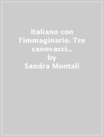 Italiano con l'immaginario. Tre canovacci di simulation globale - Sandra Montali