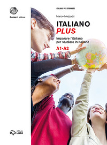Italiano plus. Imparare l'italiano per studiare in italiano. Livello A1-A2 - Marco Mezzadri - Gaia Pieraccioni