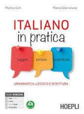 Italiano in pratica. Leggere, scrivere, comunicare. Grammatica lessico e scrittura. Per le Scuole superiori. Con e-book. Con espansione online