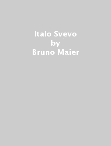 Italo Svevo - Bruno Maier