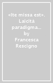 «Ite missa est». Laicità paradigma di eguaglianza