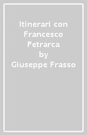 Itinerari con Francesco Petrarca