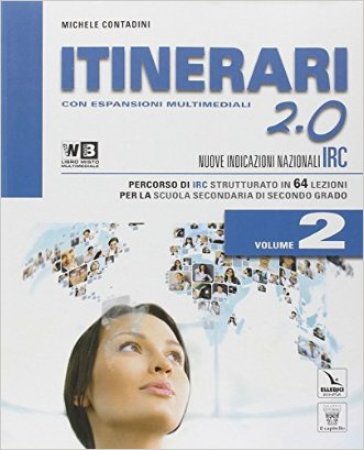 Itinerari di IRC 2.0. Schede tematiche. Con e-book. Con espansione online. Per le Scuole superiori. 2. - M. Contadini