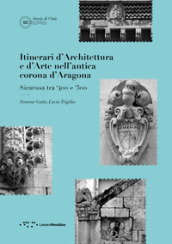 Itinerari d architettura e d arte nell antica corona d Aragona. Siracusa tra  400 e  500